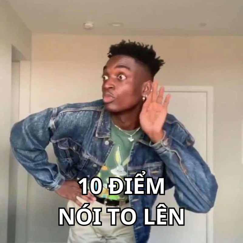 meme 10 điểm hãy nói to lên