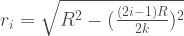 r_i= \sqrt{R^2 - (\frac{(2i-1)R}{2k})^2}