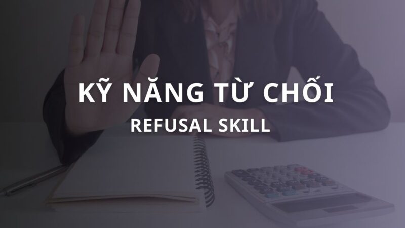 Kỹ năng từ chối là gì? Nghệ thuật nói “không” khéo léo