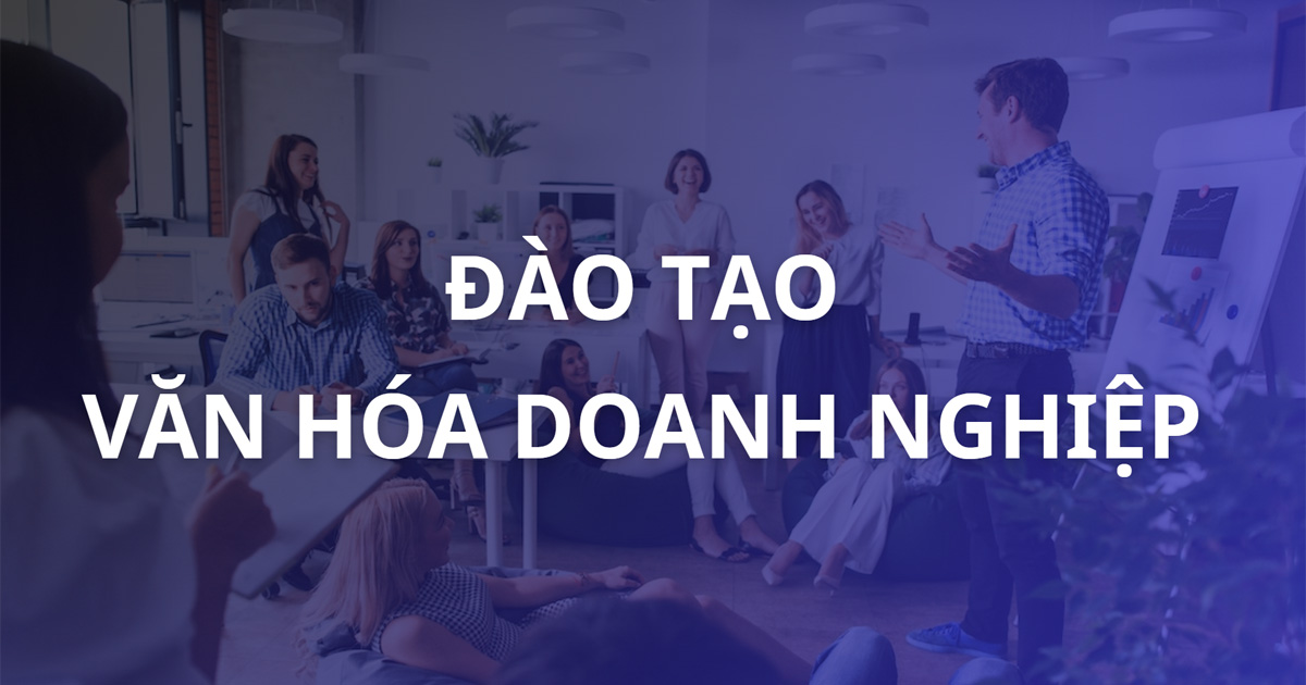 Đào tạo văn hóa doanh nghiệp – Nền tảng tái tạo & đột phá