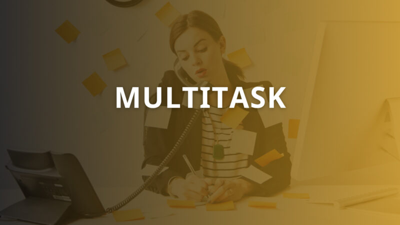 Multitask là gì? Cách cải thiện kỹ năng đa nhiệm hiệu quả