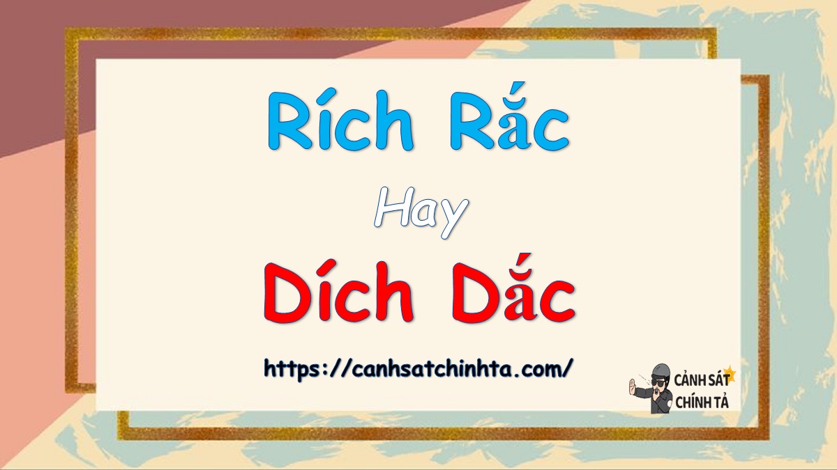 Rích rắc hay Dích dắc là đúng chính tả?