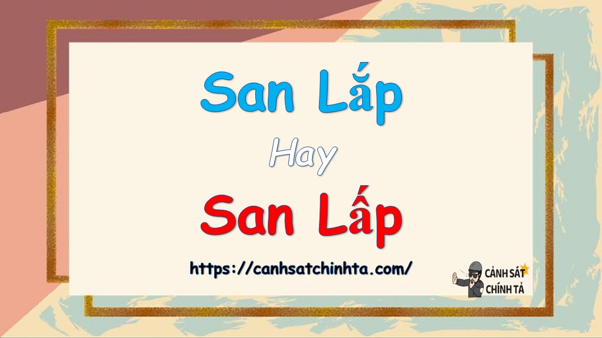 San lắp hay San lấp là đúng chính tả?