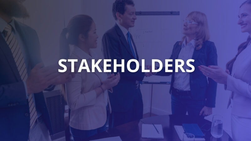 Stakeholders là gì? Vai trò, phân loại và cách quản lý hiệu quả