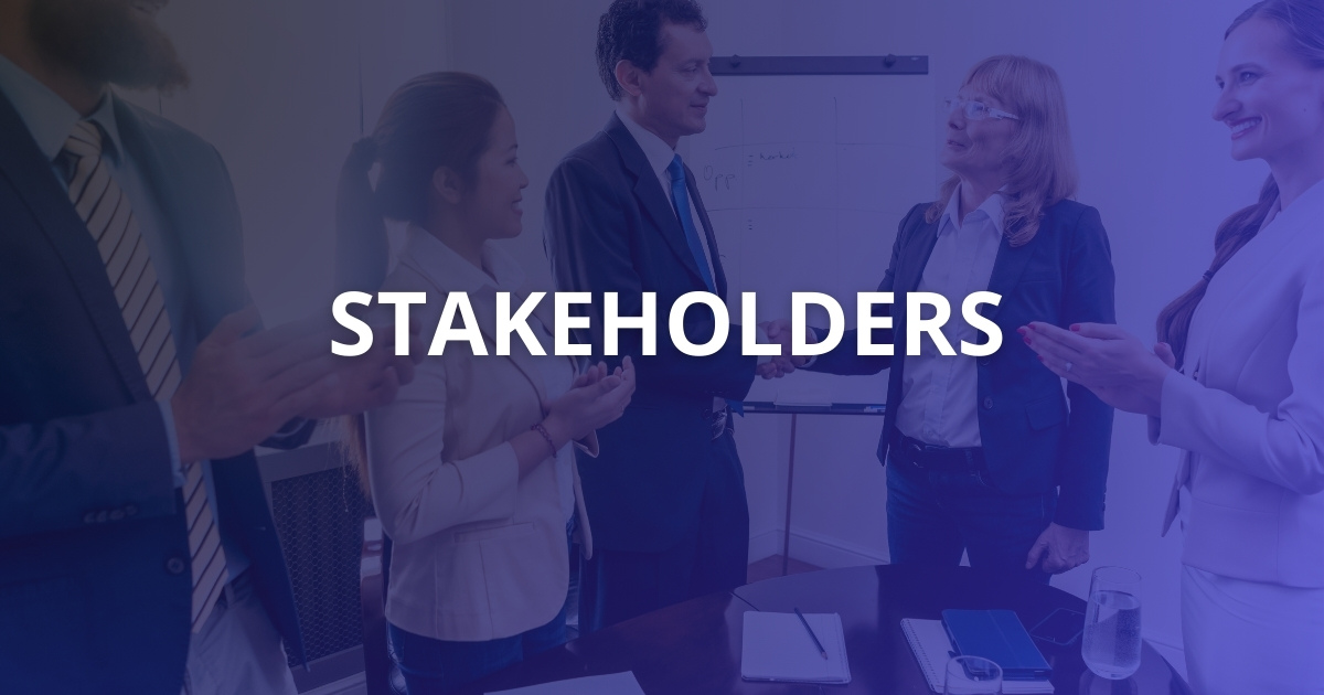 Stakeholders là gì? Vai trò, phân loại và cách quản lý hiệu quả