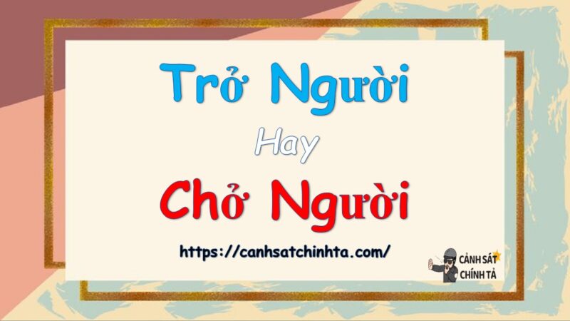 Trở người hay chở người là đúng chính tả?