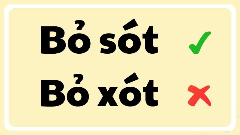 Bỏ sót hay bỏ xót đúng chính tả?