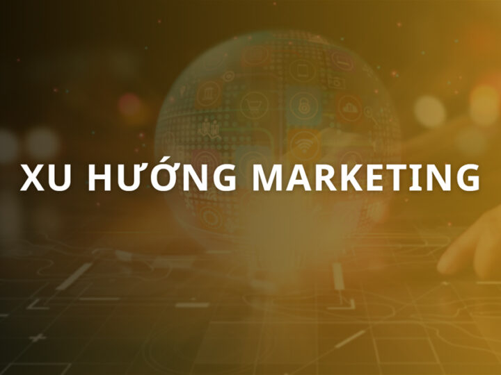 Top 9+ Xu hướng Marketing sẽ thống trị mạnh mẽ năm 2025