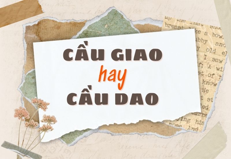 Cầu giao hay cầu dao đúng chính tả?