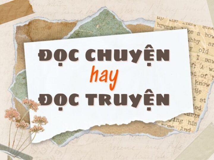 Đọc chuyện hay đọc truyện đúng chính tả?
