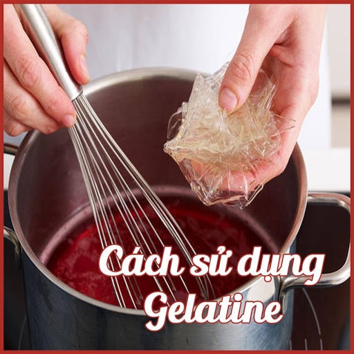 Cách sử dụng bột và lá Gelatin
