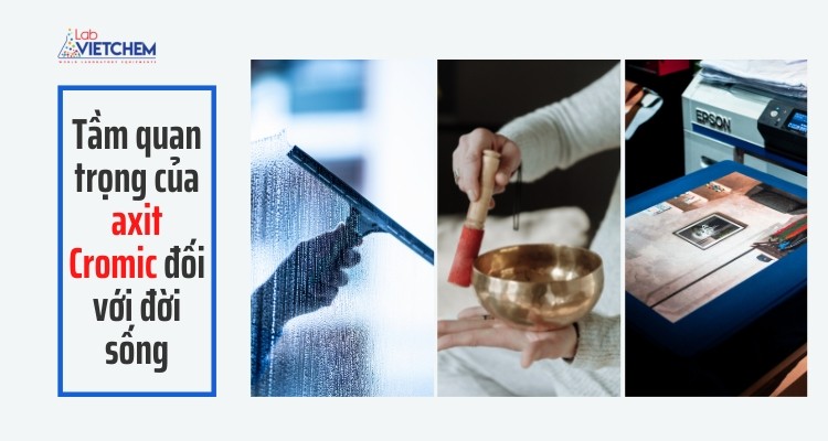 Vai trò của axit cromic trong cuộc sống