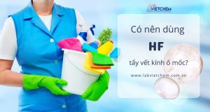 hf có nên dùng tẩy kính mốc không?