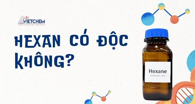 Hexan có độc không?