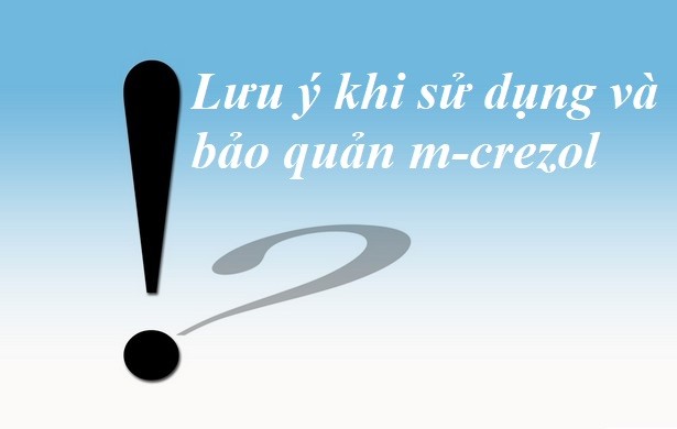Những điều cần lưu ý khi sử dụng và bảo quản crezol