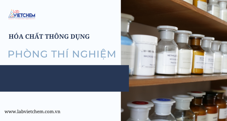 Một số hóa chất thông dụng trong phòng thí nghiệm