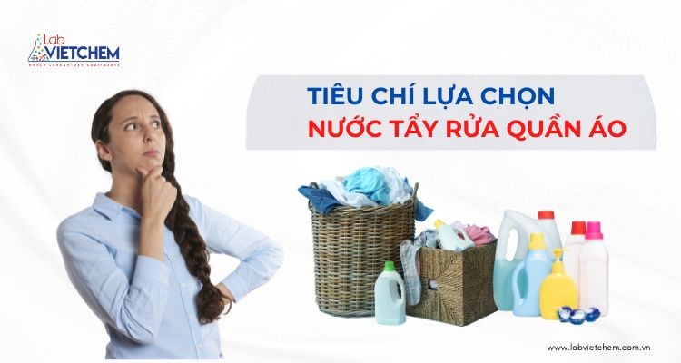 Tiêu chí lựa chọn bột giặt là gì?