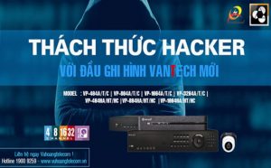 Đầu ghi hình Vantech công nghệ mới thách thức hacker