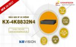 KX-4K8832N4 – Đầu ghi IP Kbvision đầu tiên ghi hình 12MP