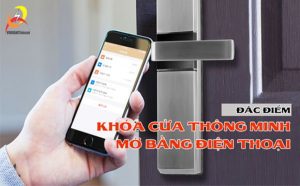 Khóa cửa thông minh mở bằng điện thoại có đặc điểm gì?