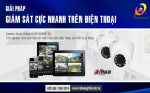Muốn giám sát nhanh trên điện thoại, đã có Camera Dahua HDW1200RP-S3