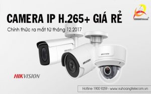Ra mắt camera IP H.265+ Hikvision mới giá siêu tốt