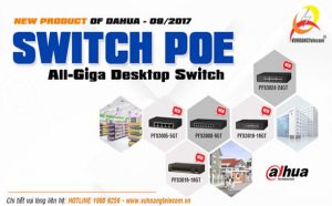 Switch PoE Dahua dòng All-Giga Desktop Switch vừa ra mắt có đặc điểm gì?