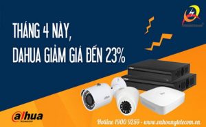Tưng bừng tháng 4, camera Dahua giảm giá đến 23%