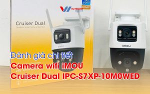 danh gia chi tiet  camera wifi iMOU Cruiser Dual IPC-S7XP-10M0WED