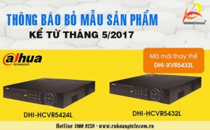 Đầu ghi Dahua DHI-HCVR5424L và DHI-HCVR5432L sẽ ngừng cung cấp từ tháng 5/2017