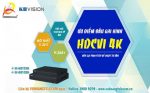 Đầu ghi hình HDCVI 4K Kbvision mới có ưu điểm gì?