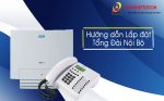 Hướng dẫn cách lắp đặt tổng đài nội bộ