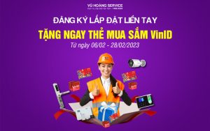 Khuyến mãi tháng 2, đăng ký lắp đặt tặng thẻ mua sắm VinID