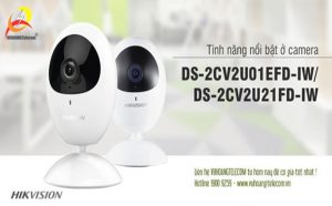Tính năng nổi bật camera IP Wifi Hikvision DS-2CV2U01EFD-IW/DS-2CV2U21FD-IW