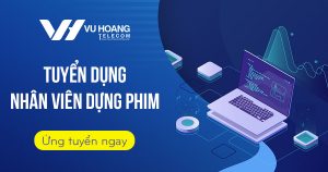 Tuyển dụng nhân viên dựng phim tháng 2/2024