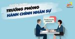 Tuyển dụng trưởng phòng hành chính nhân sự năm 2019